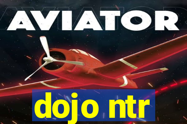 dojo ntr